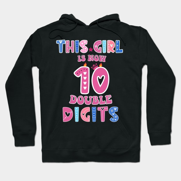 This Girl Is Now 10 Double Digits T-Shirt, It's My 10th Years Old Birthday Gift Party Outfit, Celebrating Present for Kids Daughter, Ten Yrs Hoodie by Emouran